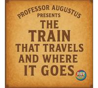 The Train That Travels and Where It Goes: A Beautifully Illustrated Train Adventure for Curious Young Readers