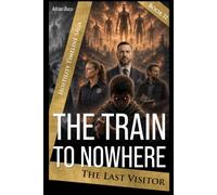 The Train to Nowhere: The Hostility Timeline - Part II: The Last Visitor