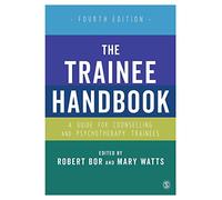 The Trainee Handbook: A Guide for Counselling & Psychotherapy Trainees Fourth Edition: A Guide for Counselling & Psychotherapy Trainees
