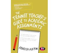 The Trainee Teacher's Guide to Academic Assignments