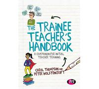The Trainee Teacher's Handbook: A companion for initial teacher training