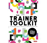 The Trainer Toolkit: A guide to delivering training in schools (Corwin Ltd)