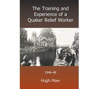 The Training and Experience of a Quaker Relief Worker