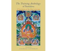 The Training Anthology of Santideva: A Translation Of The Siksa-Samuccaya: A Translation of the TŚikṣā-samuccaya