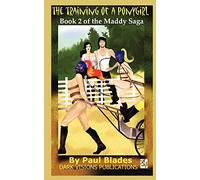 The Training of a Ponygirl: Book Two of the Maddy Saga