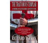 The Traitorous Templar : A Sherlock Holmes Adventure