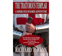 The Traitorous Templar : A Sherlock Holmes Adventure