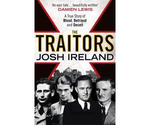 The Traitors : A True Story of Blood, Betrayal and Deceit