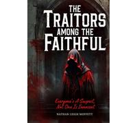 The Traitors Among The Faithful: Everyone's A Suspect, Not One Is Innocent