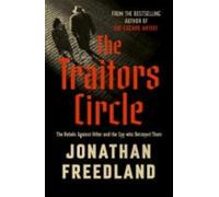 The Traitors Circle: The Forgotten Rebels Who Resisted - NEW Jonathan Freedl 1