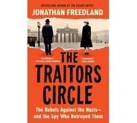 The Traitors Circle: The Rebels Against the Nazis-and the Spy Who Betrayed Them