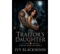 The Traitor's Daughter: A Shifter Werewolf Romance (The Howling Ridge Pack)
