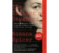 The Traitor's Daughter : Captured by the Nazis, Pursued by the KGB, My Mother's Odyssey to Freedom from her Secret Past