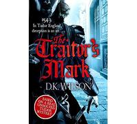 The Traitor's Mark (Thomas Treviot) by D. K. Wilson (2015-03-12)