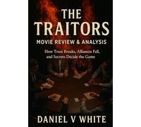The Traitors Movie Review & Analysis: How Trust Breaks, Alliances Fall, and Secrets Decide the Game