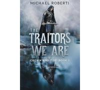 The Traitors We Are: Crown and Tide Book 1