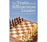 The Traits of an Effective and Efficacious Leader: Effective Leadership