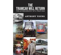The Tramcar will Return: The Autobiography of a Tram Man