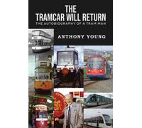The Tramcar will Return : The Autobiography of a Tram Man