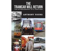 The Tramcar will Return: The Autobiography of a Tram Man