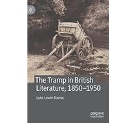 The Tramp in British Literature, 1850-1950