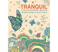 The Tranquil Colouring Book: Delightful Designs to Inspire Serenity (Arcturus Creative Colouring)