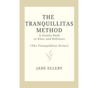 The Tranquillitas Method: A gentle path to reduce anxiety, quiet the mind, and return to everyday calm (The Tranquillitas Series)