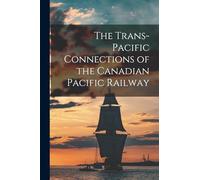 The Trans-Pacific Connections of the Canadian Pacific Railway