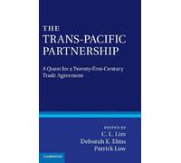 The Trans-Pacific Partnership: A Quest for a Twenty-first Century Trade Agreement