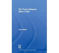 The Trans-Saharan Slave Trade (History and Society in the Islamic World)