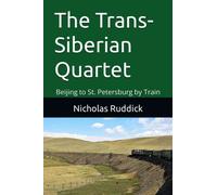The Trans-Siberian Quartet: Beijing to St. Petersburg by Train