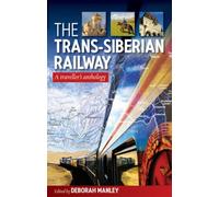 The Trans-Siberian Railway: A Traveller's Anthology