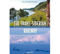 The Trans-Siberian Railway: From Moscow to the Pacific Ocean