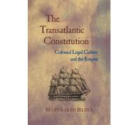The Transatlantic Constitution: Colonial Legal Culture and the Empire