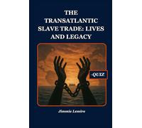 The Transatlantic Slave Trade: Lives and Legacy (History Set C)