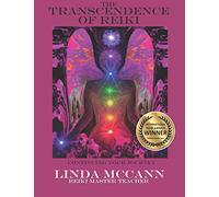 The Transcendence of Reiki: Continuing your Energetic Journey (The Alchemy of Reiki 1; The Transcendence of Reiki 2)