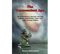 The Transcendent Ape: An evolutionary journey through religion, mysticism, cults, and other human foibles