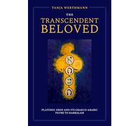 The Transcendent Beloved: Platonic Eros and Its Graeco-Arabic Paths to Kabbalah