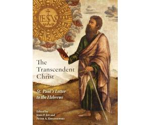 The Transcendent Christ: St. Paul's Letter to the Hebrews