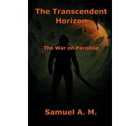 The Transcendent Horizon: The War on Paradise