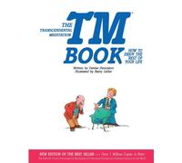 The Transcendental Meditation TM Book: How to Enjoy the Rest of Your Life