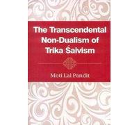 The Transcendental Non Dualism of Trika Saivism