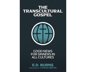 The Transcultural Gospel: Good News for Sinners in All Cultures
