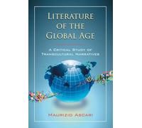 The Transcultural Novel: Literature of the Global Age: A Critical Study of Transcultural Narratives