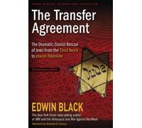The Transfer Agreement: The Dramatic Zionist Rescue of Jews from the Third Reich to Jewish Palestine: The Dramatic Story of the Pact Between the Third Reich and Jewish Palestine