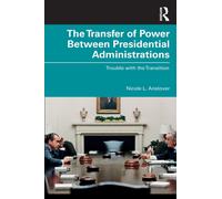 The Transfer of Power Between Presidential Administrations : Trouble with the Transition