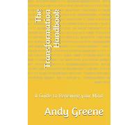 The Transformation Handbook: A Guide to Renewing your Mind
