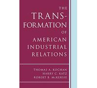 The Transformation of American Industrial Relations