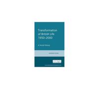 The Transformation of British Life, 1950-2000: A Social History