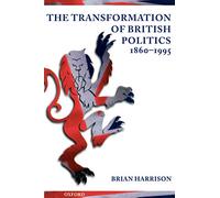 Bria Harrison - The Transformation of British Politics, 1860-1995 - Paperback - 9780198731214